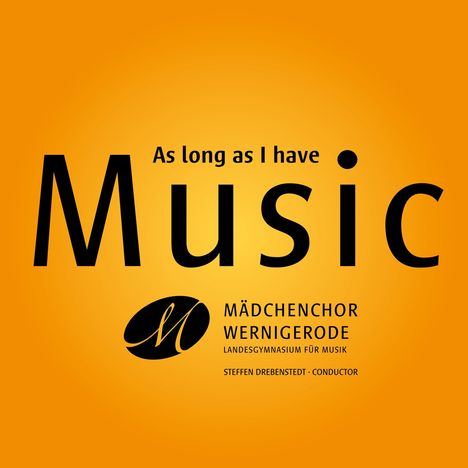 Mädchenchor Weringerode - As long as I have Music, CD