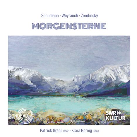 "MORGENSTERNE", Schumann, Weyrauch, Zemlinsky. Patrick Grahl, Tenor; Klara Hornig, Piano. See-Landschaftmalerei.