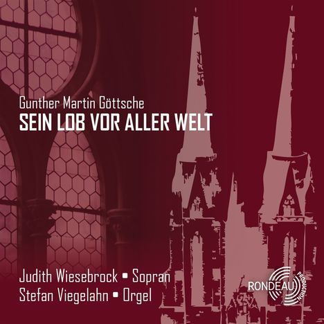 „Gunther Martin Göttsche: Sein Lob vor aller Welt“; Judith Wiesebrock Sopran, Stefan Viegelahn Orgel; gotische Fenster, Logo unten.