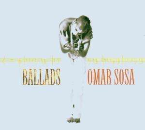 Omar Sosa (geb. 1965): Ballads, CD