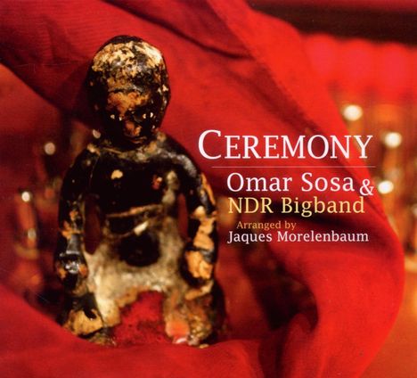 Omar Sosa (geb. 1965): Ceremony (Arranged By Jaques Morelenbaum), CD