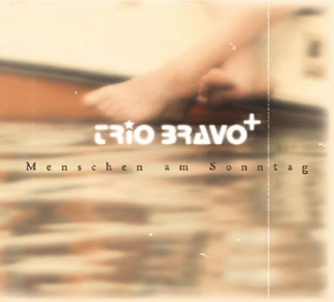 Trio Bravo +: Menschen am Sonntag, CD