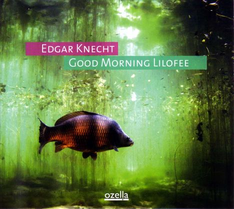 Edgar Knecht (geb. 1964): Good Morning Lilofee, CD