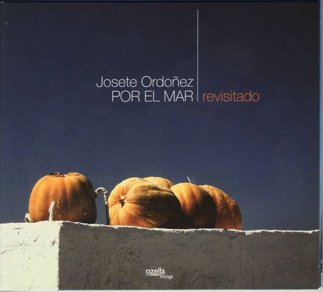 Josete Ordoñez: Por El Mar:  Revisitado, CD