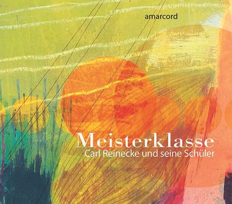 Amarcord - Meisterklasse (Carl Reinecke und seine Schüler), CD