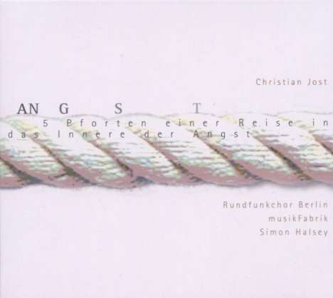 Christian Jost (geb. 1963): Angst (Choroper), CD