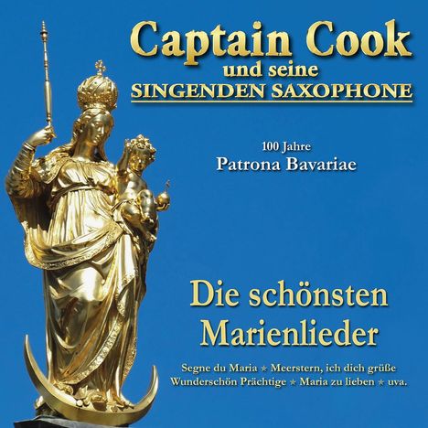 Captain Cook &amp; Seine Singenden Saxophone: 100 Jahre Patrona Bavariae: Die schönsten Marienlieder, CD
