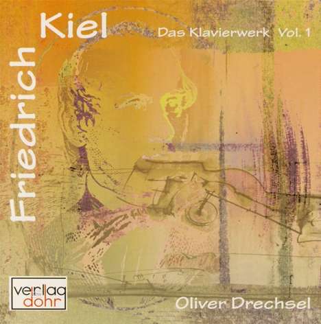 Friedrich Kiel (1821-1885): Das Gesamtwerk für Klavier Vol.1, CD