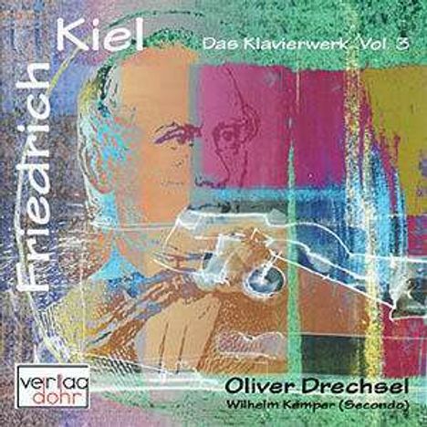 Friedrich Kiel (1821-1885): Das Gesamtwerk für Klavier Vol.3, CD
