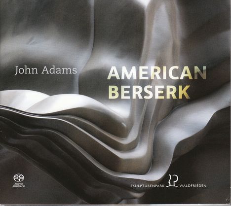 John Adams (geb. 1947): Kammermusik "American Berserk", Super Audio CD