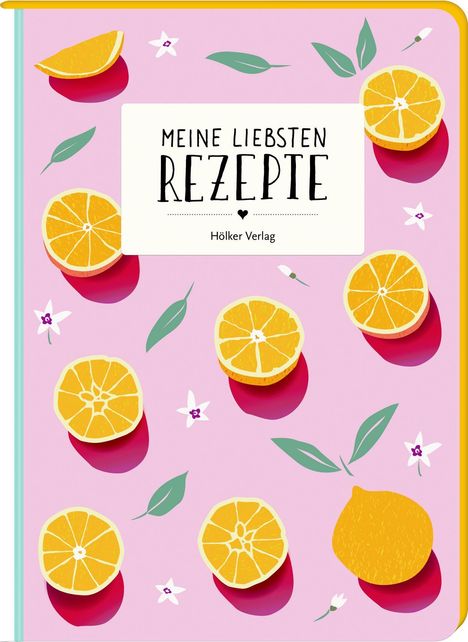 Meine liebsten Rezepte - Orangen, Diverse