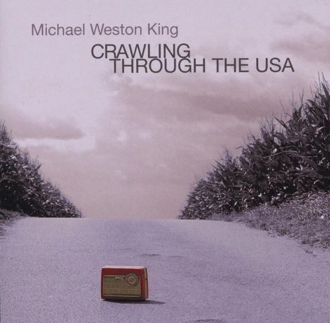 Michael Weston King: Crawling Through The USA, CD