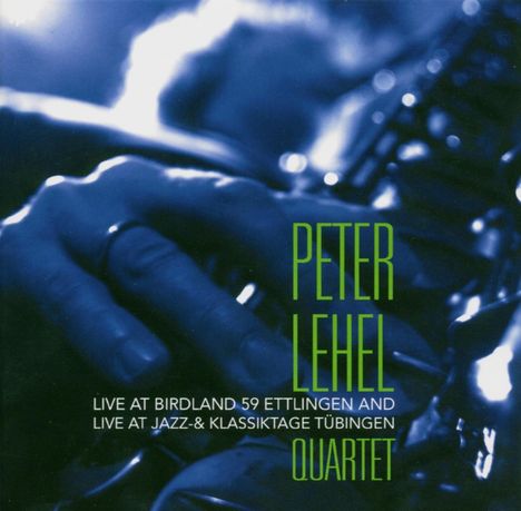 Peter Lehel (geb. 1965): Live At Birdland 59 &amp; Jazz- und Klassiktage Tübingen, 2 CDs