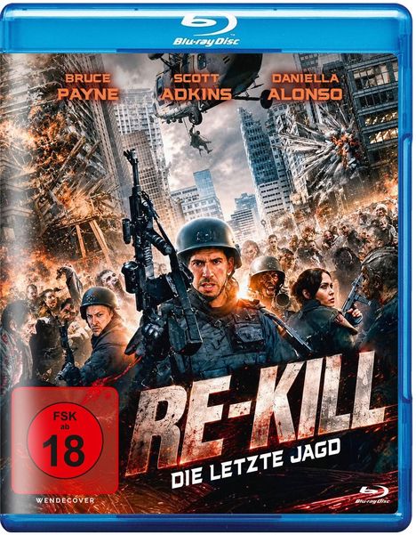 Texte: "Bruce Payne", "Scott Adkins", "Daniella Alonso", "Re-Kill", "Die letzte Jagd", "FSK ab 18". Soldaten, Feuer, zerstörte Stadt.
