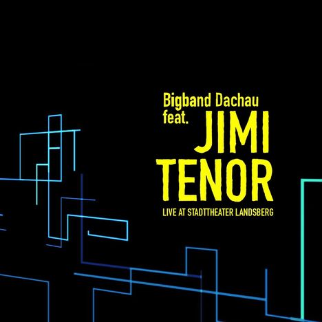 Bigband Dachau &amp; Jimi Tenor: Live At Stadtheater Landsberg 2019, CD