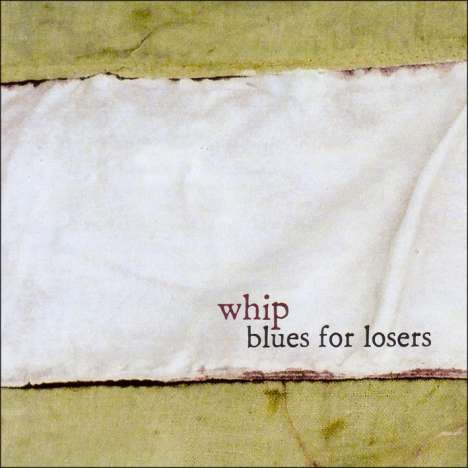 Whip: Blues For Losers, CD