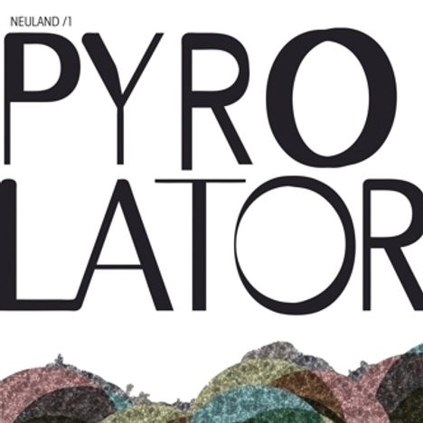 Pyrolator: Neuland/1, Single 12"