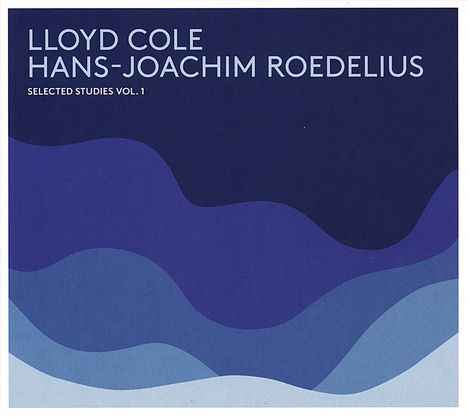 Lloyd Cole &amp; Hans-Joachim Roedelius: Selected Studies Vol. 1 (180g) (LP + CD), 1 LP und 1 CD