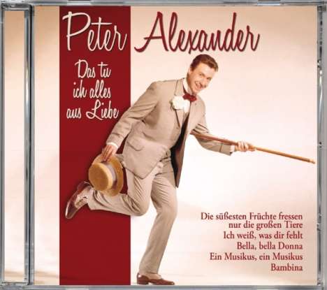Peter Alexander: Das tu ich alles aus Liebe, CD
