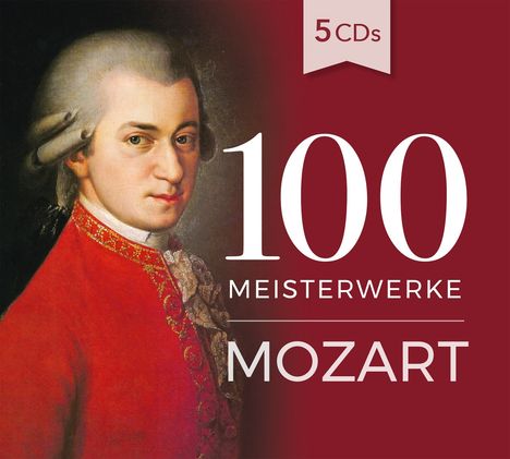 Wolfgang Amadeus Mozart (1756-1791): 100 Meisterwerke, 5 CDs