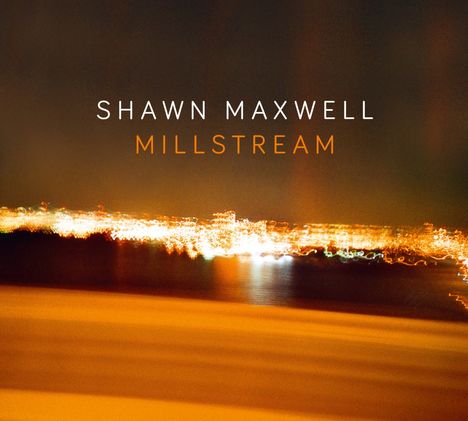 Shawn Maxwell: Millstream, CD