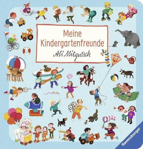 Ali Mitgutsch: Meine Kindergartenfreunde: Ali Mitgutsch, Buch