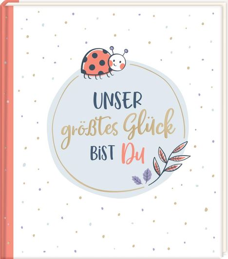 Eintragalbum - Unser größtes Glück bist du, Buch
