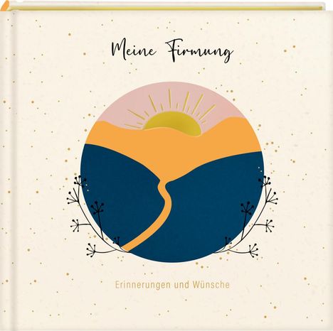 Eintragalbum - Meine Firmung. Erinnerungen und Wünsche, Buch