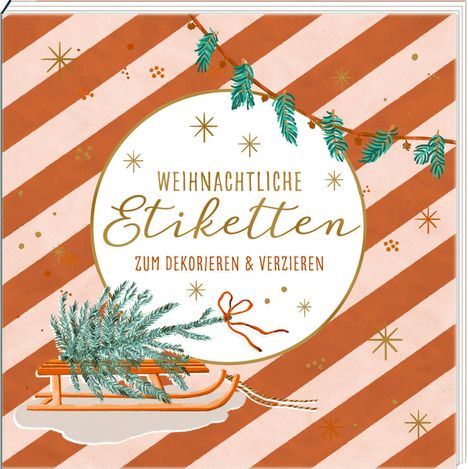 Etikettenbüchlein - Weihnachtliche Etiketten zum Dekorieren &amp; Verzieren, Buch