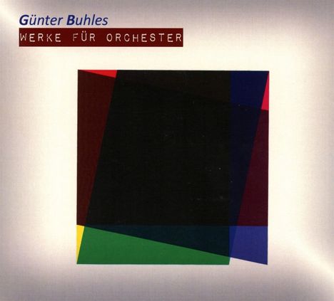 Günter Buhles (geb. 1943): Orchesterwerke, CD