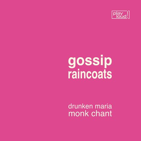 Gossip/ The Raincoats: Drunken Maria/ Monk Chant, Single 7"