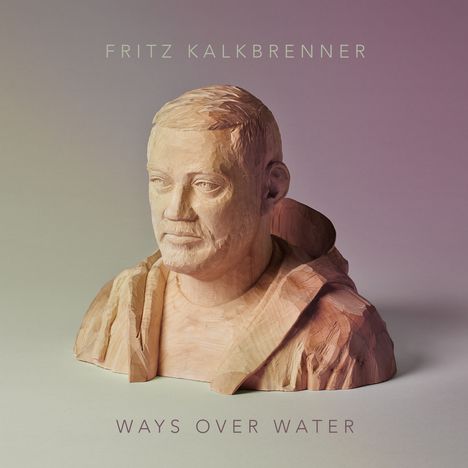 Fritz Kalkbrenner: Ways Over Water, CD