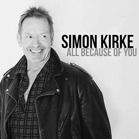Simon Kirke: All Because Of You, CD