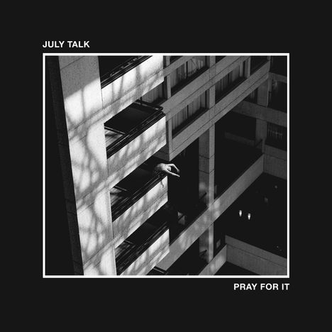 July Talk: Pray For It, LP