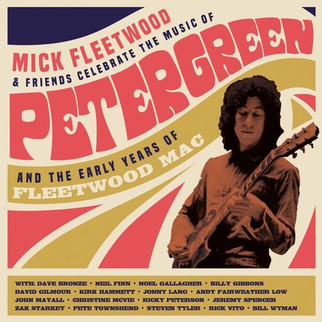 Mick Fleetwood &amp; Friends: Celebrate The Music Of Peter Green And The Early Years Of Fleetwood Mac, 2 CDs