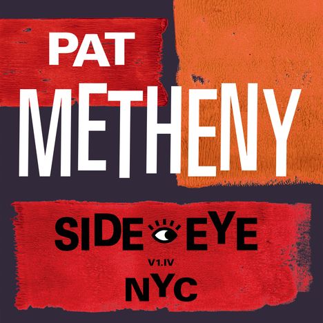 Pat Metheny (geb. 1954): Side-Eye NYC (V1.IV), CD