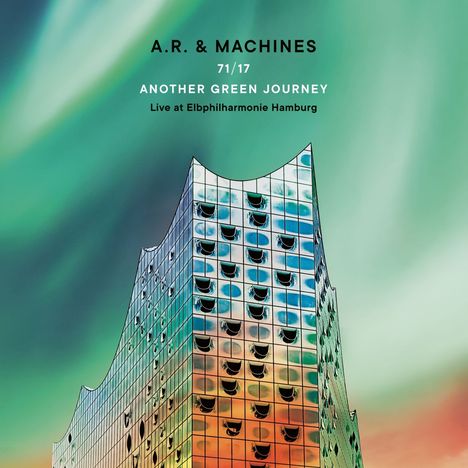 A.R. &amp; Machines (Achim Reichel): 71/17 Another Green Journey: Live At Elbphilharmonie Hamburg (180g) (Clear, Blue &amp; Green Vinyl), 3 LPs