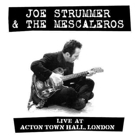 Joe Strummer &amp; The Mescaleros: Live At Acton Town Hall, London (remastered), 2 LPs