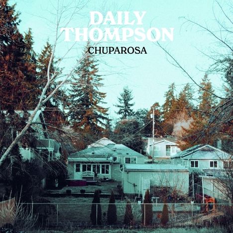 Daily Thompson: Chuparosa (Limited Edition) (White Vinyl), LP