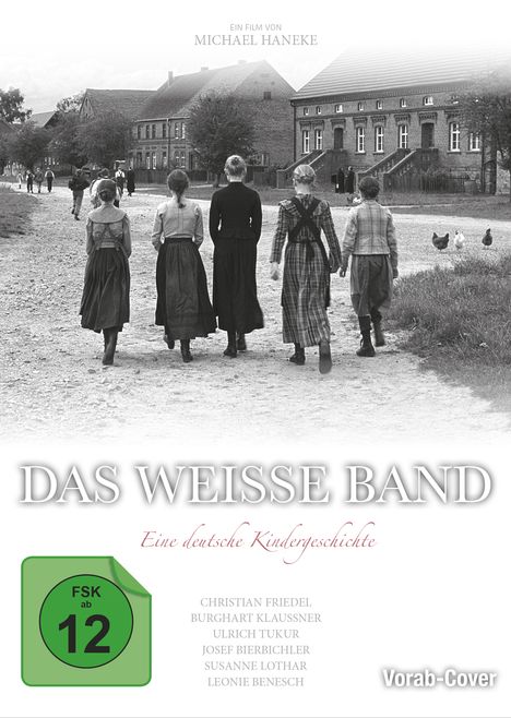 Text: "Ein Film von Michael Haneke, Das weiße Band, Eine deutsche Kindergeschichte, FSK ab 12, Vorab-Cover."  
Bildbeschreibung: Fünf Kinder in alten Kleidern auf einer Dorfstraße in Schwarz-Weiß.