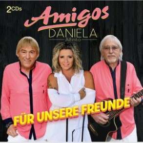 Amigos &amp; Daniela Alfinito: Für unsere Freunde, 2 CDs