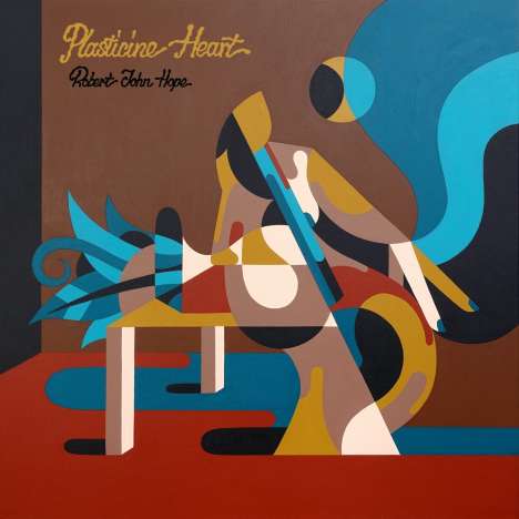 Robert John Hope: Plasticine Heart, LP