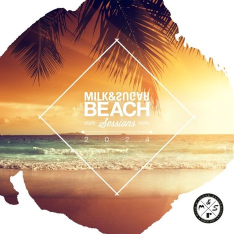 Milk &amp; Sugar: Milk &amp; Sugar Beach Sessions 2024, 2 CDs