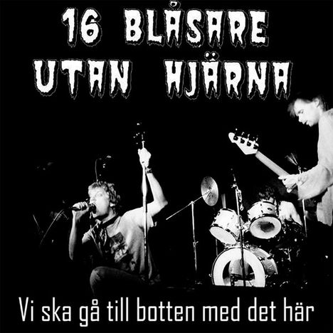 16 Blasare Utan Hjärna: Vi Ska Gå Till Botten Med Det Här, LP