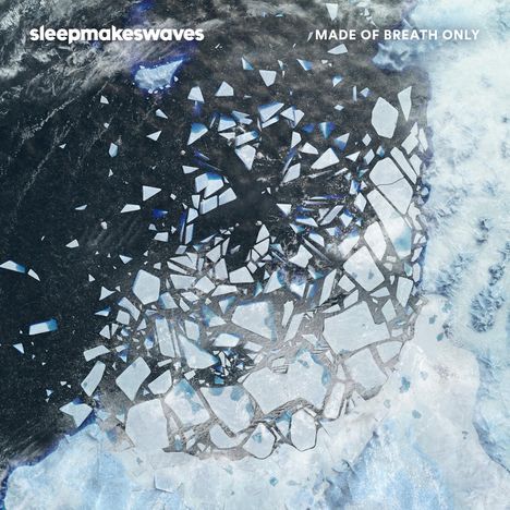 Sleepmakeswaves: Made Of Breath Only, CD
