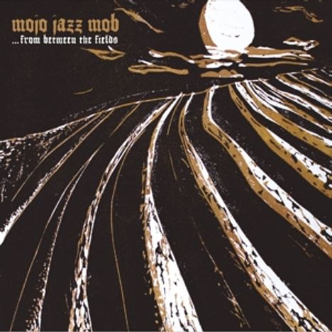 Mojo Jazz Mob: From Between The Fields, CD