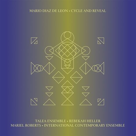 Mario Diaz de Leon (geb. 1979): Kammermusik "Cycle and Reveal", CD