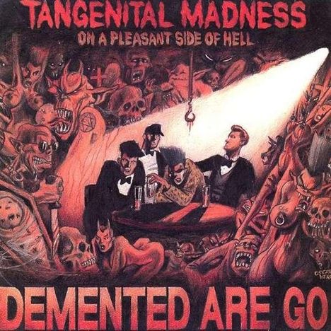 Texte: "TANGENTIAL MADNESS ON A PLEASANT SIDE OF HELL" und "DEMENTED ARE GO". Illustration: Vier Männer in einem dämonischen Raum.