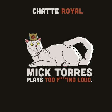 Chatte Royal: Mick Torres Plays Too F***Ing Loud, LP