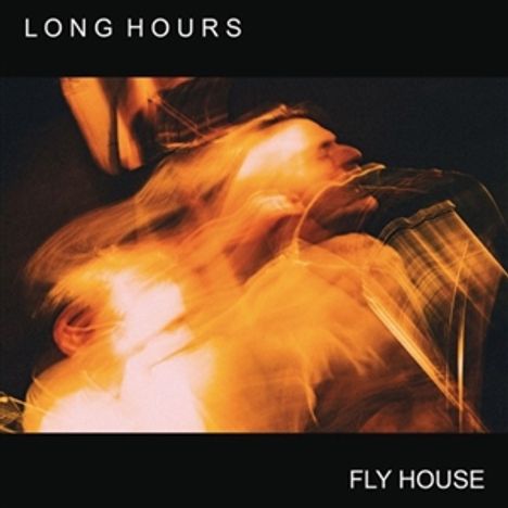 Long Hours: Fly House, LP